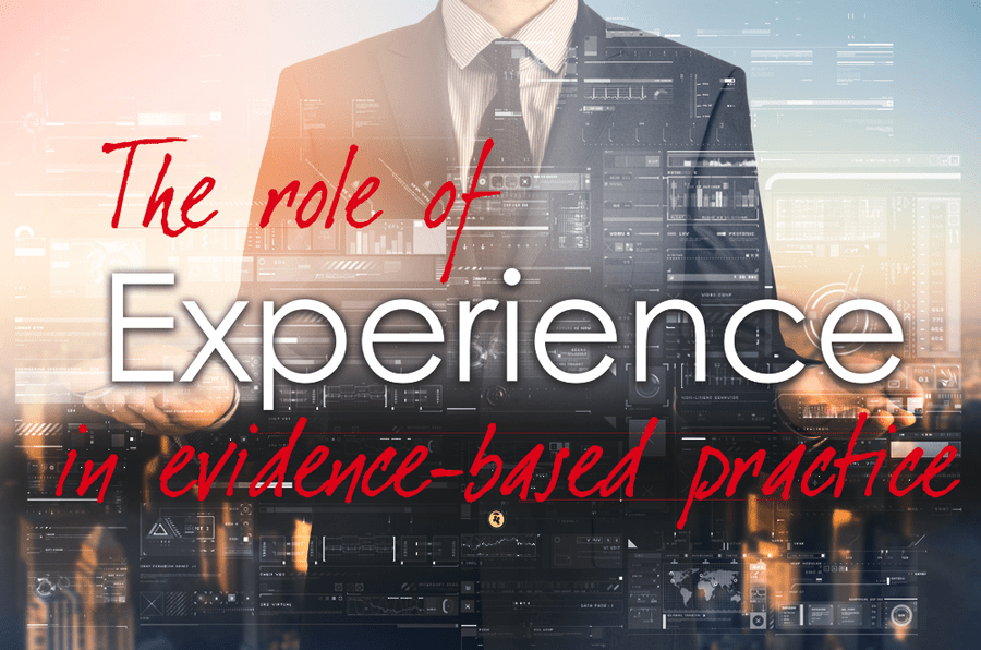 experience The role of experience in evidence-based practice
